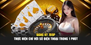 dang-ky-789p-thuc-hien-chi-voi-so-dien-thoai-trong-1-phut