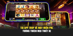 tai-app-789p-ve-may-mien-phi-tuong-thich-moi-thiet-bi