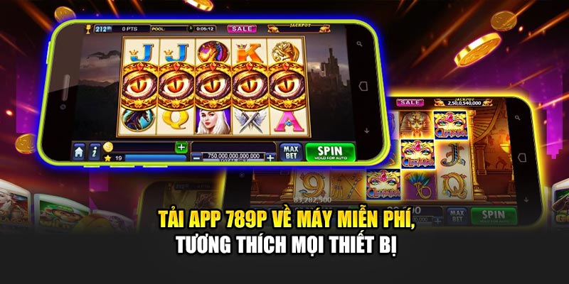 tai-app-789p-ve-may-mien-phi-tuong-thich-moi-thiet-bi