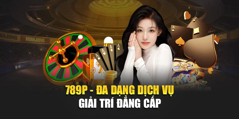 789P-Da-dang-dich-vu-giai-tri-dang-cap