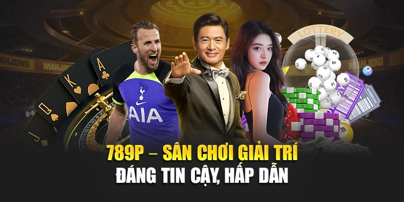 789P-–-San-choi-giai-tri-dang-tin-cay-hap-dan
